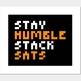 Stay Humble Stack Sats Posters and Art